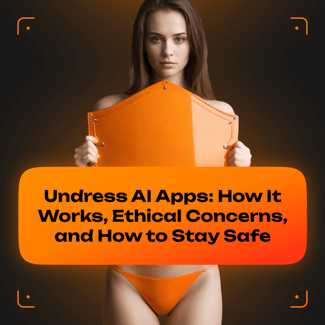 Undress App’s AI Technology Explained: Is it Safe, Legit, and Easy to Use?