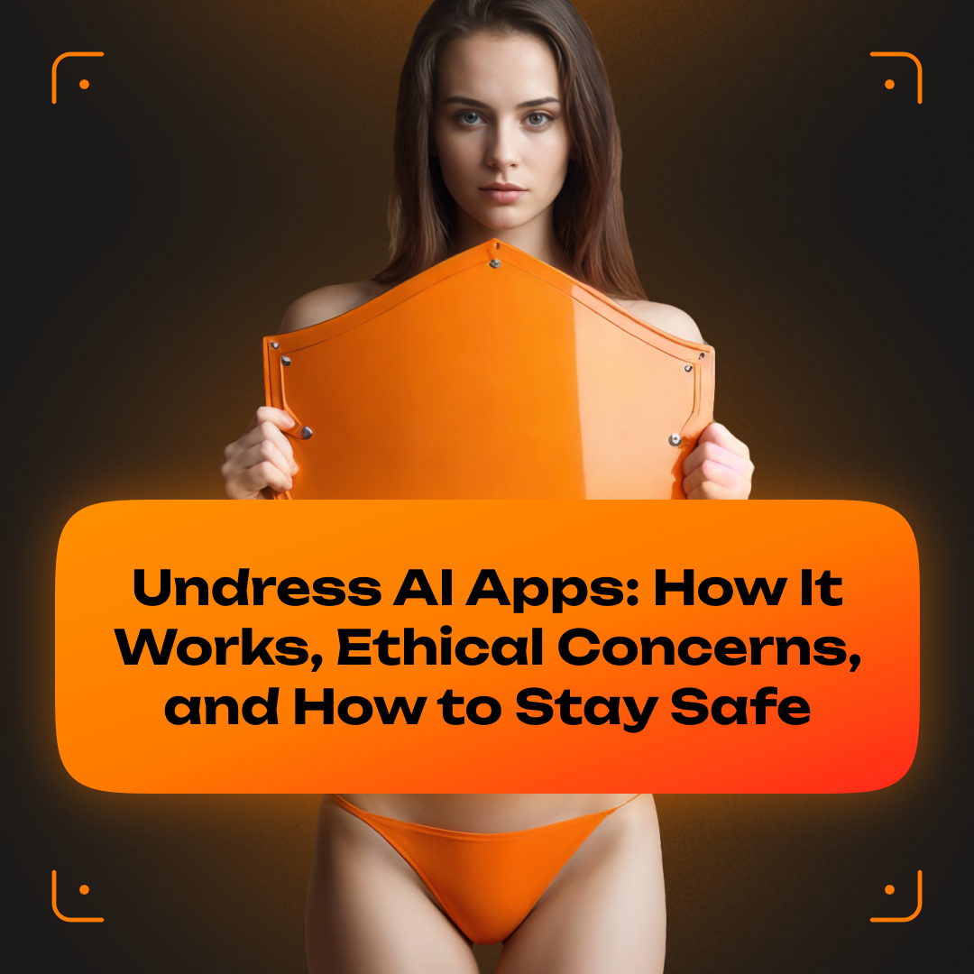 Undress App’s AI Technology Explained: Is it Safe, Legit, and Easy to Use?